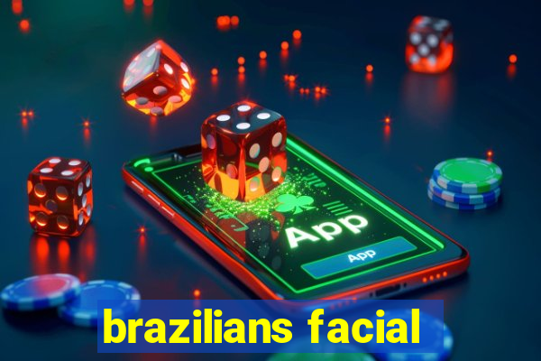 brazilians facial